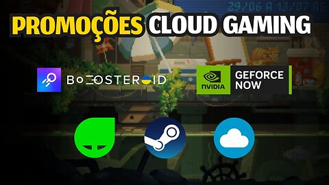 PROMOÇÕES CLOUD GAMING: JOGOS BARATOS para jogar no GEFORCE NOW e BOOSTEROID!!