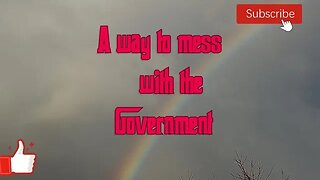 A way to mess with the Government