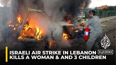 Israeli air strike in southern Lebanon kills a woman and three children