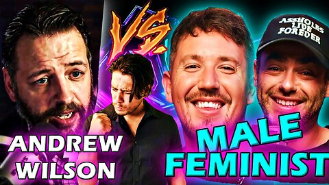 Andrew Wilson Destroys : Female Perspective of Male Feminist!!