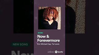 Now & Forevermore @EricMichaelCap feat. Tai Lewis #spotify #shorts