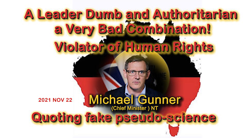 2021 NOV 22 NT Chief Minister Michael Gunner is Dumb and Authoritarian a Very Bad Combination