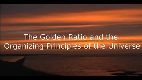 The Golden Ratio and the Organizing Principles of the Universe