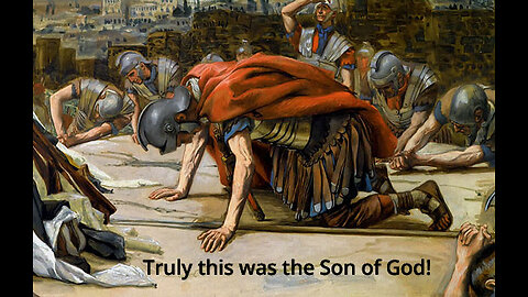 “Truly this was the Son of God!”