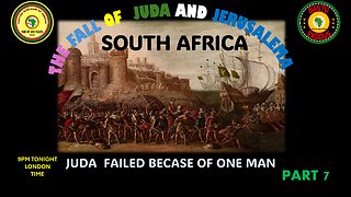 AFRICA IS THE HOLY LAND || THE FALL OF JUDA AND JERUSALEMA - PART 7