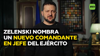 Zelenski nombra a un nuevo comandante en jefe del Ejército