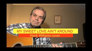 MY SWEET LOVE AIN’T AROUND - Hank Williams