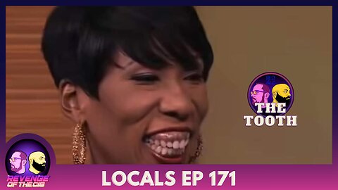 Locals Episode 171: The Tooth