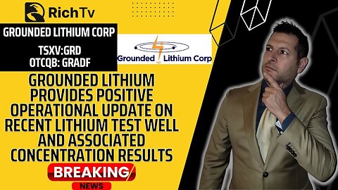 Breaking News | Grounded Lithium Corp. (TSXV: GRD) (OTCQB: GRDAF) | RICH TV LIVE PODCAST