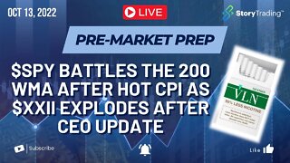 10/13/22 PreMarket Prep: $SPY Battles the 200 WMA after Hot CPI as $XXII Explodes after CEO Update