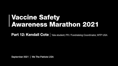 Vaccine Safety Awareness Marathon - 2021 - Part 12 - Kendall Cote