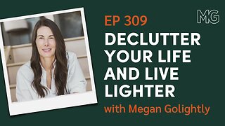 How Decluttering Can Transform Your Life with Megan Golightly | The Mark Groves Podcast