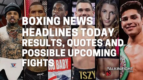 Results, Quotes and Possible Upcoming Fights | Boxing News Today