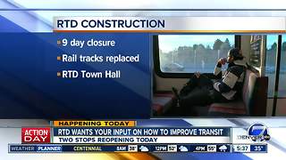 Two light rail stations have reopened and RTD is starting telephone town halls to hear from you