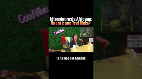 Quem trai mais? - Idiossincrasia Africana EP.123 - Projeto Conselho (Pink & Pill) (Part.@