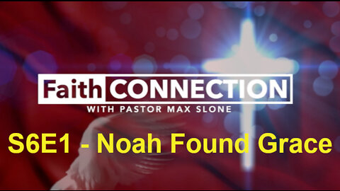 FaithConnection S6E1 - Noah Found Grace