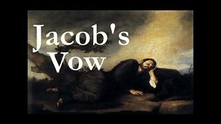 Through the Bible Part 2 Jacobs Vow