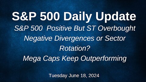 S&P 500 Daily Market Update for Tuesday June 18, 2024