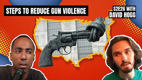 Steps to Reduce Gun Violence with David Hogg