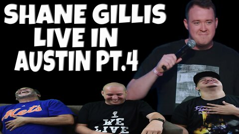 Shane Gillis Live In Austin PT.4| Reaction