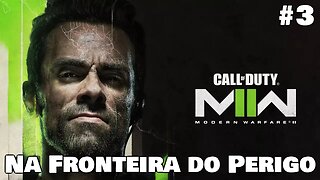 Call of Duty Modern Warfare II 2022: Na Fronteira do Perigo (Missão 5) (Gameplay)