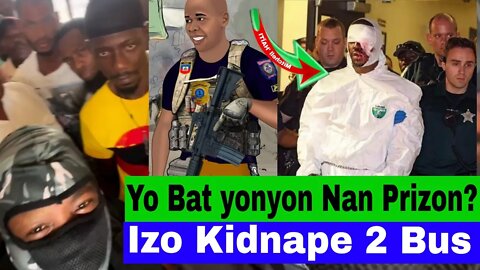 Bandi Izo Kidnape 2 Bus Moun Miragoane/Komisè Muscadin Nan Gro Problèm/Ka yonyon Grav Nan Prizon❓️❓️