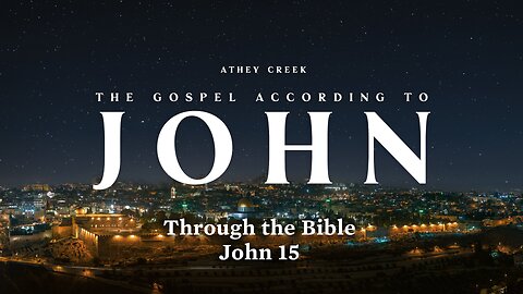 Through the Bible | John 15 - Brett Meador