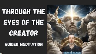 Through The Eyes Of The Creator Guided Meditation