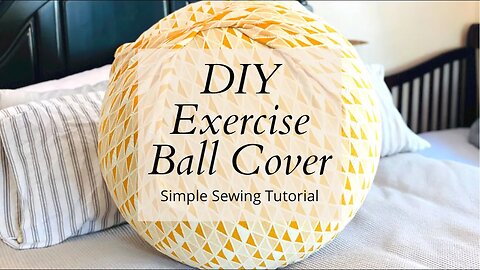 Exercise Ball Cover Sewing Tutorial | Birth Ball Cover | Sewing a Ball Chair Cover