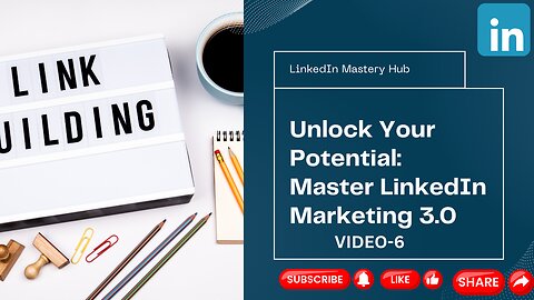 LinkedIn Marketing 3.0 Made Easy Video Upgrade:Master LinkedIn with Expert VideoCourses-VIDEO 06