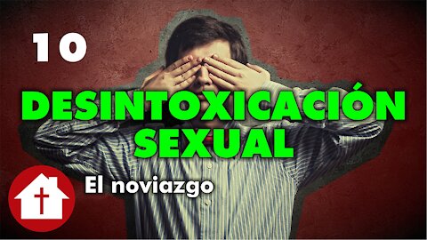 Desintoxicación Sexual 10: El Noviazgo