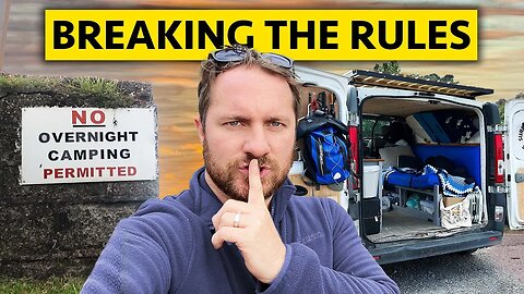 Van Life NOT WELCOME Breaking the NO CAMPING rules