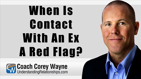 When Is Contact With An Ex A Red Flag?