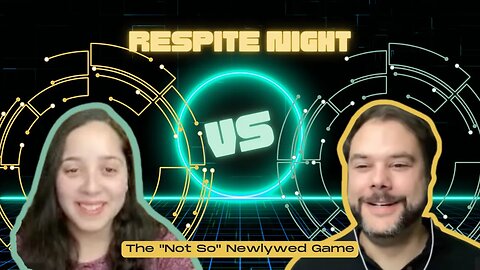 Respite Night 2 - The "Not So" Newlywed Game!