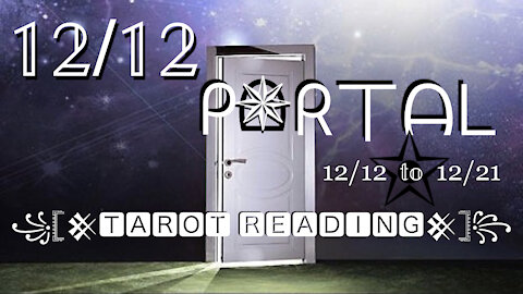 12/12 Portal ꧁𓊈🚪𓊉꧂ Tarot Reading 🃏🎴🀄️ 12/12 𝕥𝕠 12/21