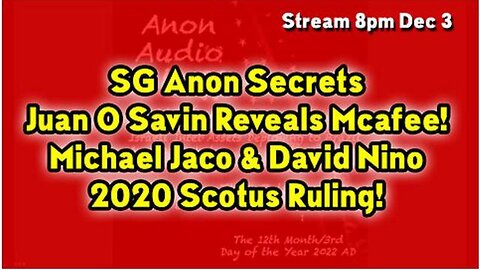 SG ANON SECRETS: JUAN O SAVIN REVEALS MCAFEE! MICHAEL JACO & DAVID NINO RODRIGUEZ! 2020 ELECTION ...