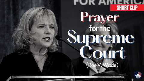 A Needed Prayer for the Supreme Court | Becky Currie