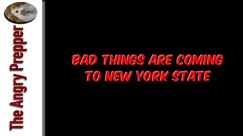 Bad Things Are Coming To New York State & More