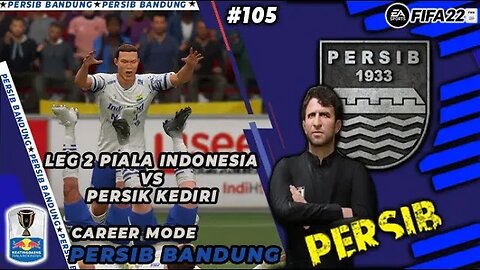 FIFA 22 CAREER MODE PERSIB | 16 BESAR LEG 2 PIALA INDONESIA HADAPI PERSIK KEDIRI #105