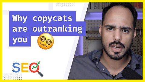 Why Your Copycat Competitors Are Outranking You. 😱