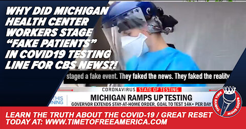 Why Did Michigan Health Center Workers Stage “Fake Patients” In COVID19 Testing Line For CBS News?!