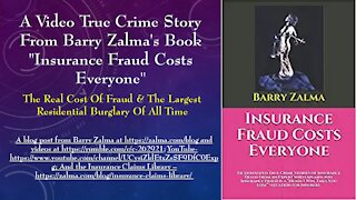 A Video True Crime Story from Barry Zalma's book "Insurance Fraud Costs Everyone"