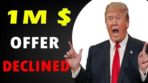 1M$ OFFER HAS BEEN DECLINED EXCLUSIVE UPDATE - TRUMP NEWS