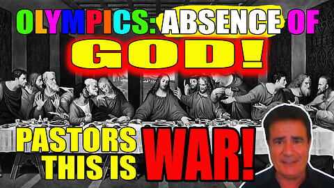 OLYMPICS: ABSENCE OF GOD! PASTORS: THIS IS WAR!