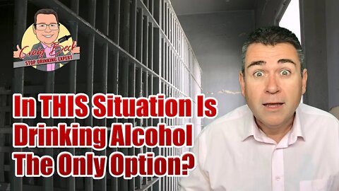 In THIS Situation Is Drinking Alcohol The Only Option?