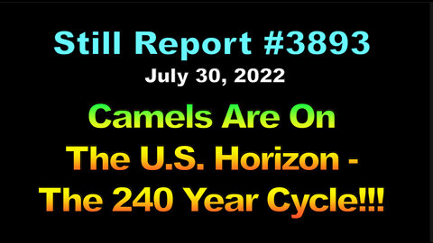 Camels Are On The U.S. Horizon – The 240 Year Cycle, 3893