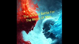 The Ancient Battle For The Minds Of Men...
