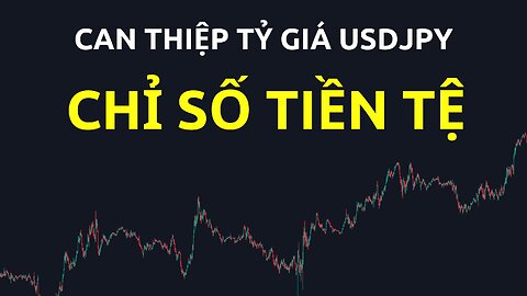 Can thiệp tỷ giá usdjpy, chỉ số tiền tệ | Trading | Angel