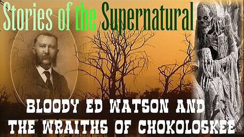 Bloody Ed Watson & The Wraiths of Chokoloskee | Haunted Trading Post | Stories of the Supernatural