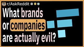 What brands or companies are actually evil?